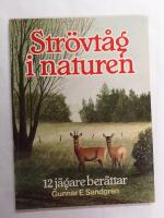 Str&ouml;vt&aring;g i naturen : 12 j&auml;gare ber&auml;ttar