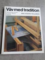 V&auml;v med tradition : [tidl&ouml;sa svenska m&ouml;nster, t ex s&aring;llv&auml;v, v&aring;ffelv&auml;v, droppdr&auml;ll]