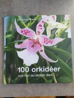100 orkid&eacute;er : och hur du sk&ouml;ter dem