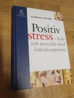 Positiv stress - leda och utveckla med h&auml;lsokompetens