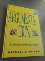 Handbok i argumentation : s&aring; f&aring;r du geh&ouml;r f&ouml;r dina &aring;sikter