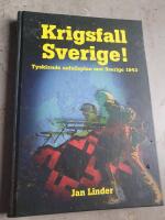 Krigsfall Sverige! : Tysklands anfallsplan mot Sverige 1943