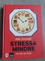 Stressa mindre : f&aring; mer tid &ouml;ver