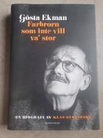 G&ouml;sta Ekman : farbrorn som inte vill va' stor