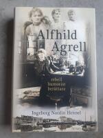 Alfhild Agrell : rebell humorist ber&auml;ttare