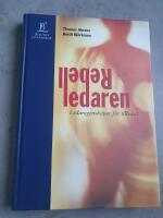 Rebelledaren : ledaregenskaper f&ouml;r tillv&auml;xt