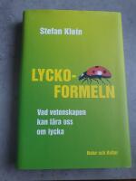 Lyckoformeln eller Vad vetenskapen kan l&auml;ra oss om lycka