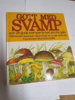 Gott med svamp : [och 25 goda svampar du kan plocka sj&auml;lv] : [100 recept, svampar i f&auml;rg, s&aring; ser de ut, d&auml;r v&auml;xer de, frys, konservera, torka, salta]