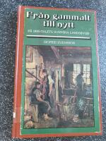 Fr&aring;n gammalt till nytt : p&aring; 1800-talets svenska landsbygd