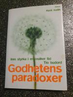 Godhetens paradoxer : Inre styrka i en os&auml;ker tid - tio budord