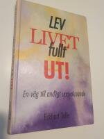 Lev livet fullt ut! : en v&auml;g till andligt uppvaknande