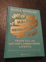H&auml;lsorevolutionen: V&auml;gen till en anti-inflammatorisk livsstil