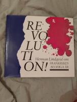Revolution! : Herman Lindqvist ber&auml;ttar om Frankrikes blodiga &aring;r