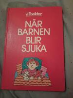N&auml;r barnen blir sjuka : en hj&auml;lp och v&auml;gledning f&ouml;r oroliga f&ouml;r&auml;ldrar till sjuka barn