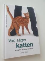 Vad s&auml;ger katten : guide till kattens beteende