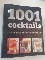 1001 Cocktails : 1001 recept p&aring; den full&auml;ndade drinken