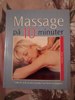 Massage p&aring; 10 minuter : enkelt och avstressande f&ouml;r hela kroppen