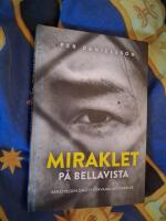 Miraklet p&aring; Bellavista - ber&auml;ttelsen om ett f&ouml;rvandlat f&auml;ngelse