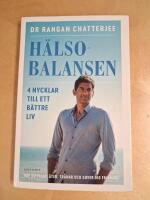 H&auml;lsobalansen : 4 nycklar till ett b&auml;ttre liv - hur du vilar, &auml;ter, tr&auml;nar och sover dig friskare