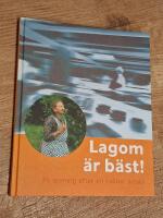 Lagom &auml;r b&auml;st! - p&aring; spaning efter en h&aring;llbar livsstil