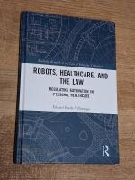 Robots, healthcare, and the law - regulating automation in personal care