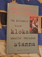 Om kvinnor vore kloka skulle v&auml;rlden stanna