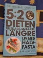5:2 dieten - friskare, smalare, l&auml;ngre liv med halvfasta