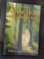&Auml;lvor, troll och talande tr&auml;d - folktro om svensk natur