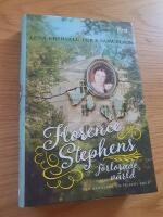Florence Stephens f&ouml;rlorade v&auml;rld : [en sannsaga om Huseby bruk]