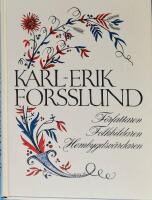 Karl-Erik Forsslund : f&ouml;rfattaren, folkbildaren, hembygdsv&aring;rdaren