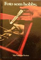 Foto som hobby : fotografisk teknik f&ouml;r alla som vill ta b&auml;ttre bilder