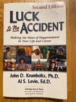 Luck is no accident : making the most of happenstance in your life and career