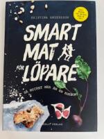 Smart mat f&ouml;r l&ouml;pare : s&aring; mycket mer &auml;n en kokbok