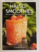 H&auml;lso-smoothies : boosta din kropp med vitaminer, mineraler och antioxidanter