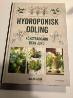 Hydroponisk odling : K&ouml;kstr&auml;dg&aring;rd utan jord