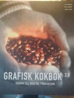 Grafisk kokbok : guiden till grafisk produktion