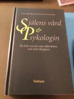 Sj&auml;lens v&aring;rd och psykologin : en bok om den nya sj&auml;lav&aring;rden och G&ouml;te Bergsten