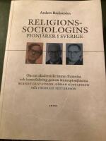 Religionssociologins pionj&auml;rer i Sverige : om ett akademiskt &auml;mnes framv&auml;xt och konsolidering genom &auml;mnespionj&auml;rerna Berndt Gustafsson, G&ouml;ran Gustafsson och Thorleif Pettersson