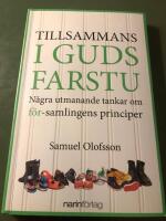 Tillsammans i Guds farstu - n&aring;gra utmanande tankar om f&ouml;r-samlingens principer