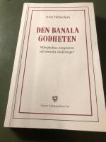 Den banala godheten : m&aring;ngkultur, integration och svenska v&auml;rderingar