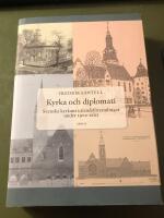 Kyrka och diplomati : svenska kyrkans utlandsf&ouml;rsamlingar under 1900-talet