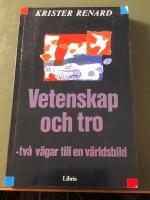 Vetenskap och tro : tv&aring; v&auml;gar till en v&auml;rldsbild