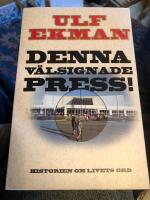 Denna v&auml;lsignade press! : historien om Livets ord