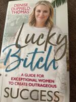 Lucky bitch - a guide for exceptional women to create outrageous success