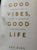 Good vibes, good life : how self-love is the key to unlocking your greatness