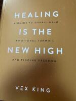 Healing is the new high - a guide to overcoming emotional turmoil and finding freedom