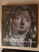 M&auml;starnas tid - konstskatter i gotl&auml;ndska kyrkor