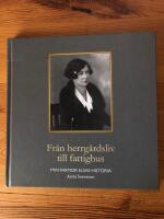 Fr&aring;n herrg&aring;rdsliv till fattighus - min farmor Elsas historia