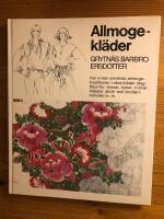 Allmogekläder - Hur vi kan använda allmogetraditionen i våra kläder idag: Skjortor, blusar, kjolar, rockar, mössor, stick- och broderimönster m.m.