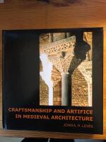 CRAFTSMANSHIP AND ARTIFICE IN MEDIEVAL ARCHITECTURE